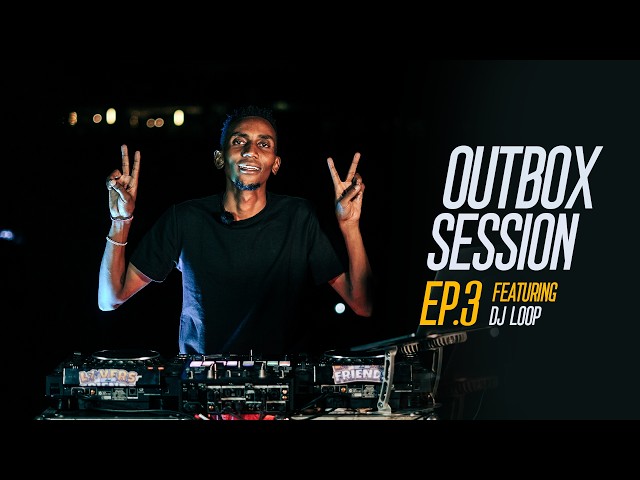 OUTBOX SESSIONS EP. 3 ft DJ LOOP | Mix 2026