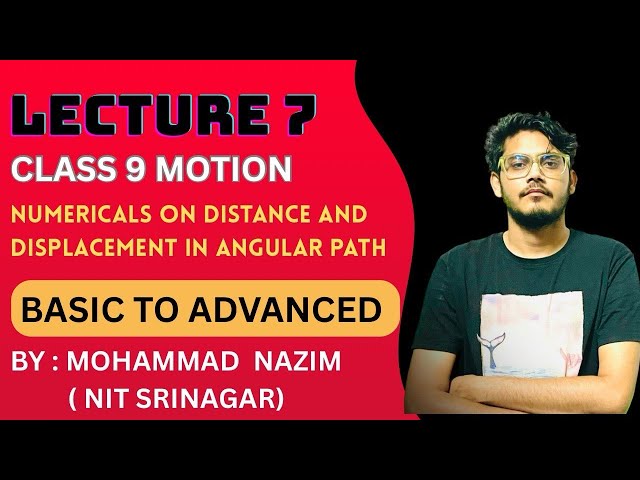 NUMERICAL ON DISPLACEMENT OF ANGULAR PATH | MOTION CLASS 9 | LECTURE 7 || OLYMPIAD LEVEL