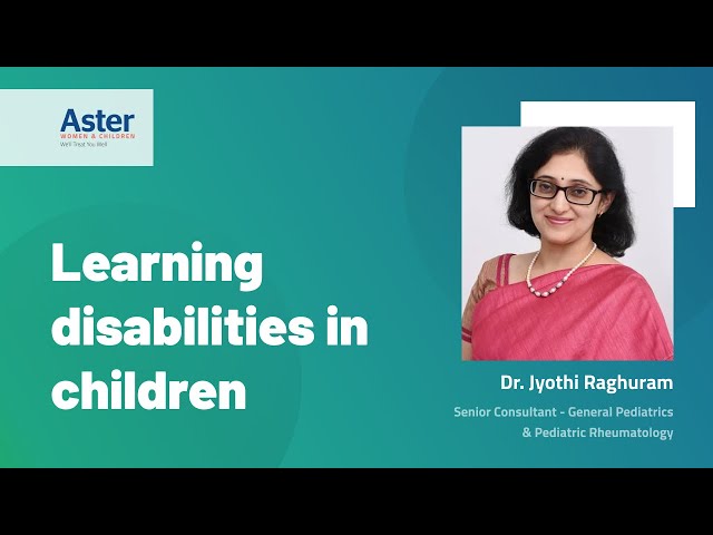 Learning disabilities in children | Dr. Jyothi Raghuram| Aster Women & Children