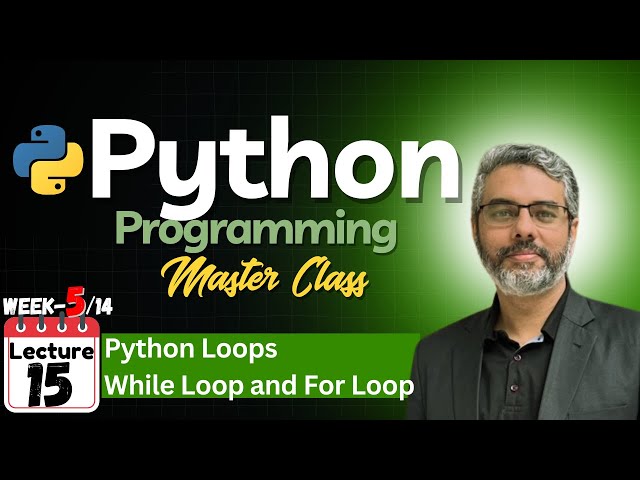 Python Programming Master Class - Lecture 15:  Python Loops | Python While and For Loop
