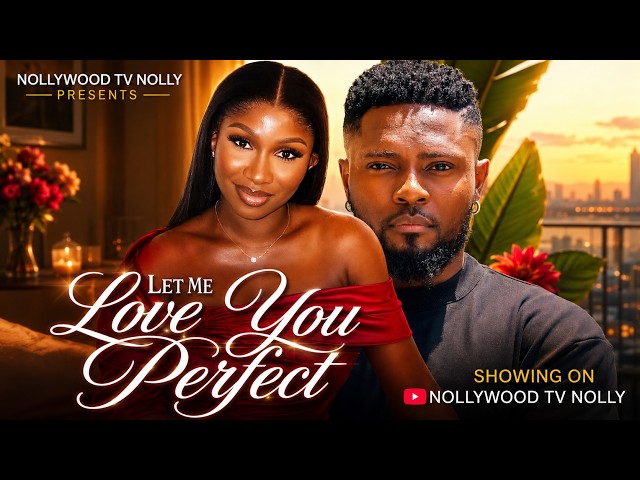 Let Me Love You Perfect | Sonia Uche, Maurice Sam | Full 2026 Latest New Nigerian Movie