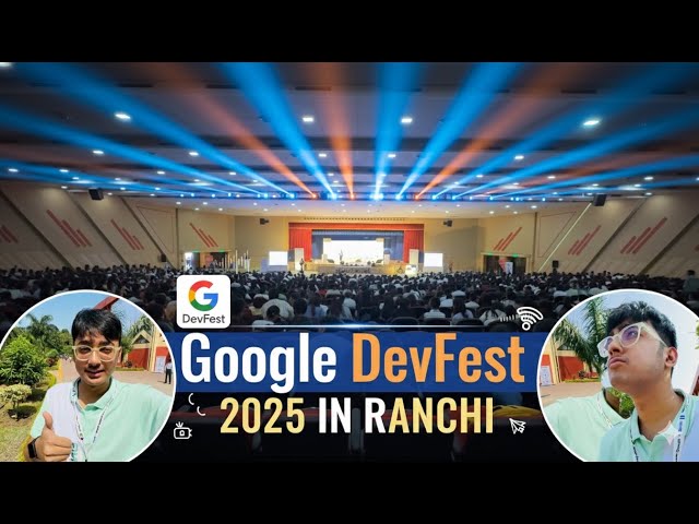 VLOG - #47 My AMAZING Experience at Google DevFest 2025 in RANCHI! 🔥