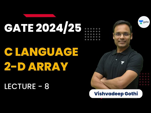 C Language 2-D Array | Lecture 8 | GATE 2024/25 | Vishvadeep Gothi