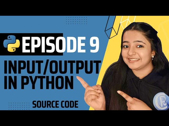 Input/Output in Python | Working shown with different Examples | Python for Beginners |Episode 09
