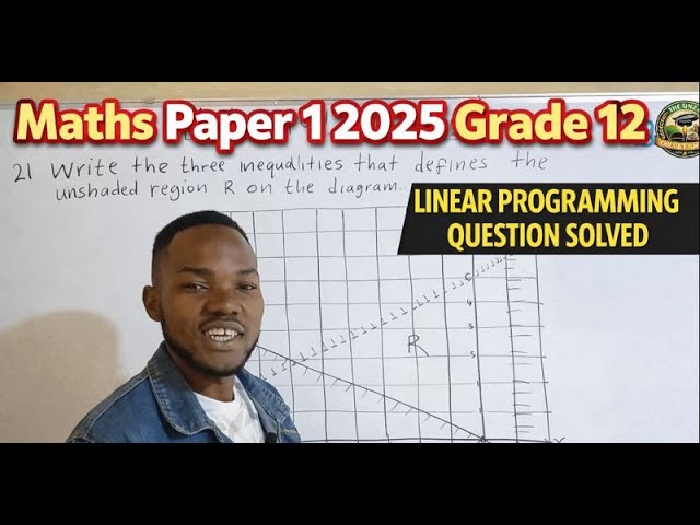 Mathematics paper 1 2025  Grade 12 linear programming question solved 