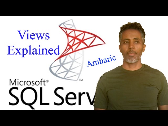 SQL Views in SQL Server | Amharic Tutorial for Beginners (Part 11)