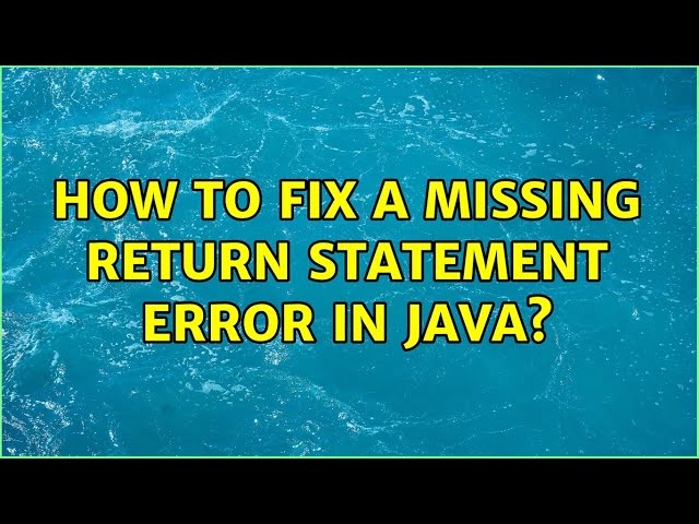 How to fix a missing return statement error in java?
