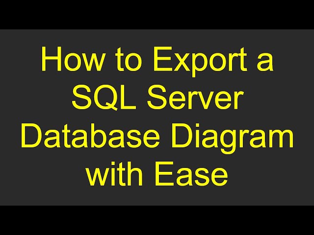 How to Export a SQL Server Database Diagram with Ease