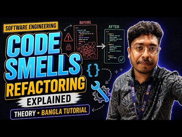 Code Smells and Refactoring Explained | Software Engineering Theory | Bangla Tutorial