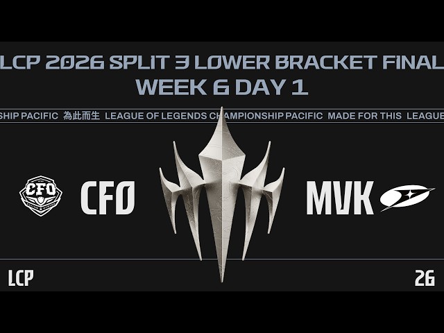 [EN] CFO vs MVK | LCP 2026 Split 3 Lower Bracket Final Week 6 Day 1
