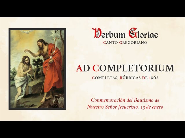 «Ad Completorium» – Conmemoración del Bautismo de Nuestro Señor Jesucristo, 13 de enero