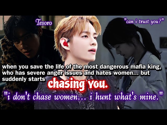 ||KTH||When u save the life of the most dangerous mafia king , who has anger issues and hates w•man~