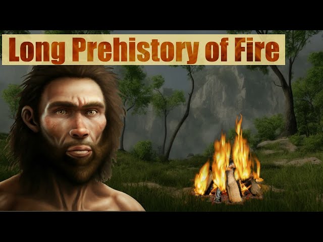 Discovery of Fire | When did Humans First Control Fire | Who invented Fire |Fire and Human Evolution
