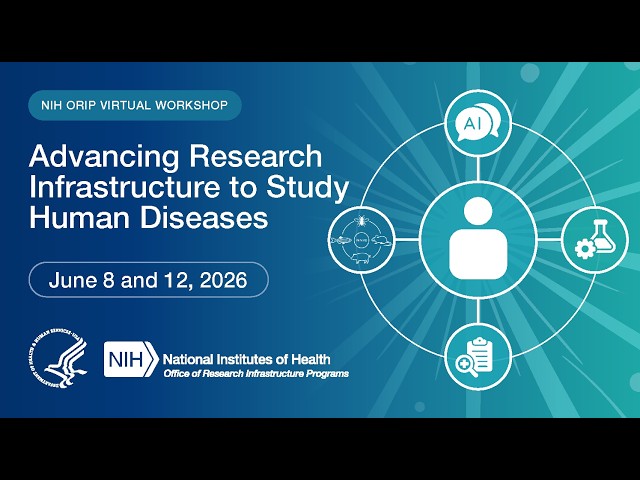 Advancing Research Infrastructure to Study Human Diseases - Day 1