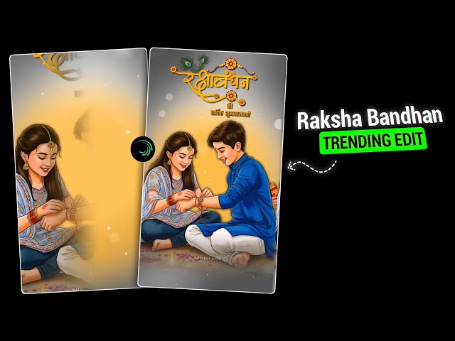 Raksha Bandhan 2026 Video Editing in Alight Motion | New Style Raksha Bandhan Video Editing