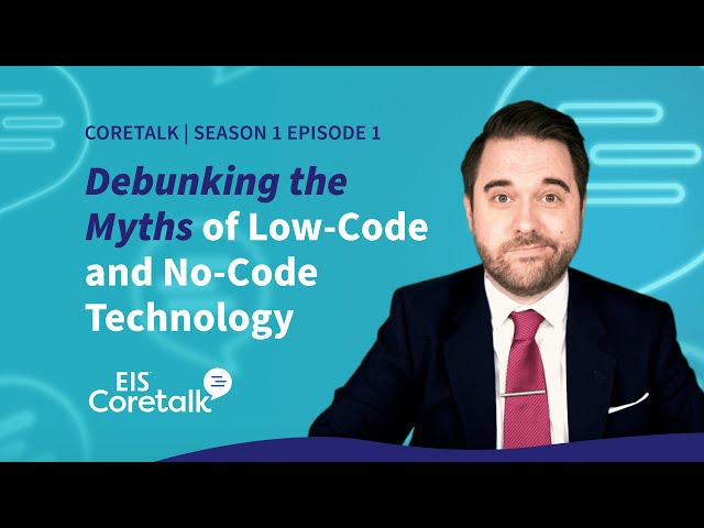 EIS Coretalk S1E1: What is #LowCode #NoCode? Debunking the Myths of Low Code/No Code Technology