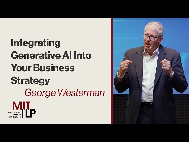 Integrating Generative AI Into Business Strategy: Dr. George Westerman