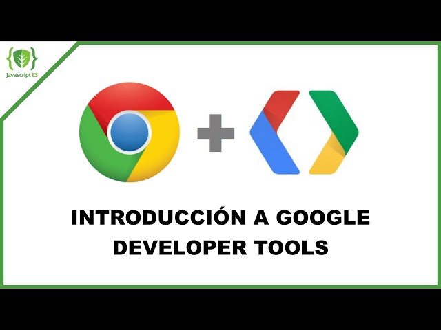 Introducción a Google Developer Tools (Herramienta para desarrolladores)
