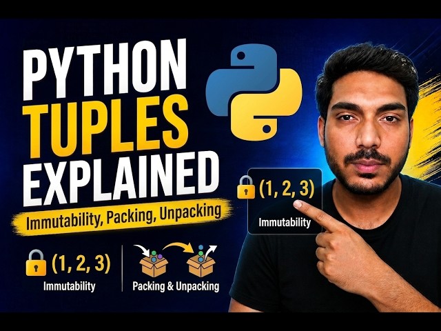 Python Tuples Explained | Immutability, Packing and Unpacking