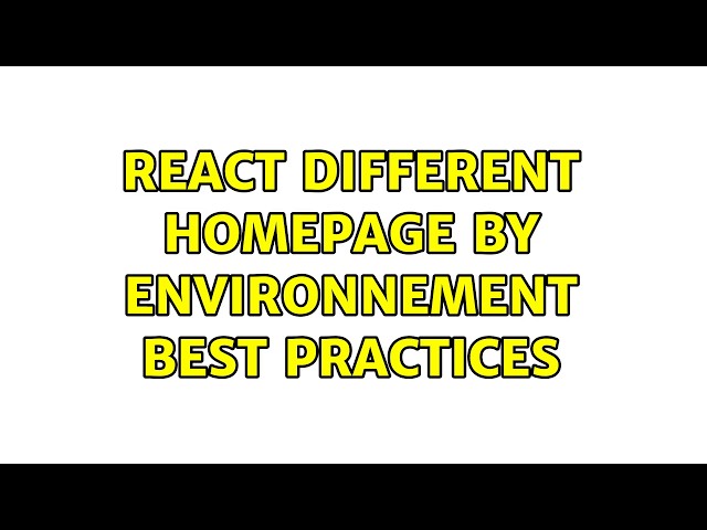 React different homepage by environnement Best practices