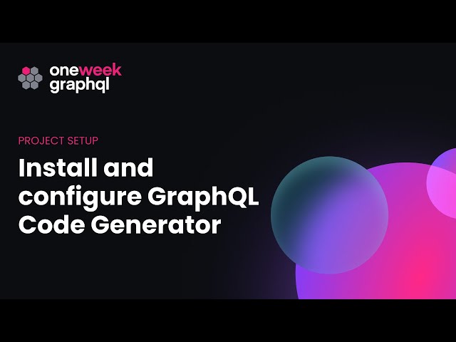 4. Install and configure GraphQL Code Generator | One Week GraphQL