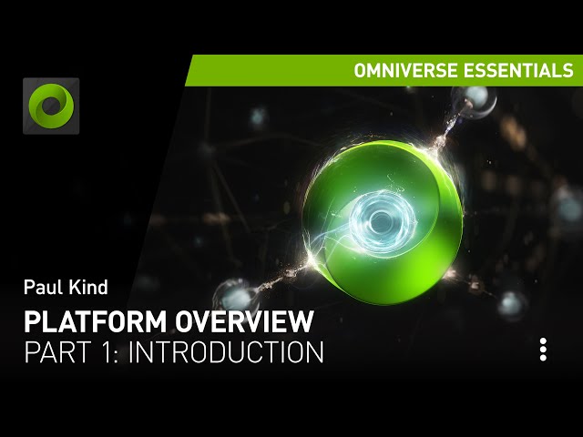 Series Introduction - Part 1: Platform Overview | NVIDIA Omniverse Tutorials