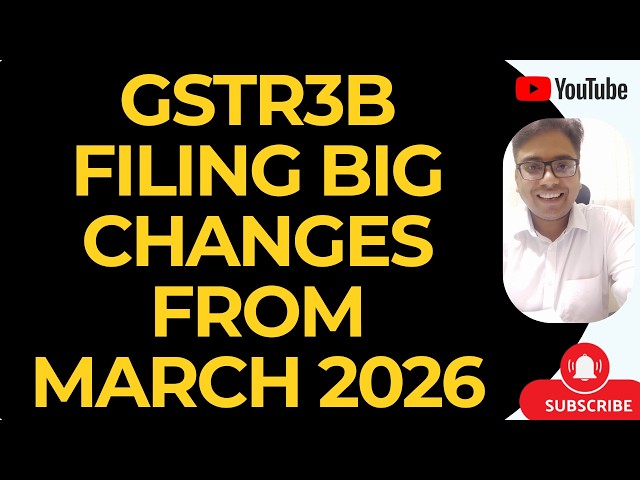 GST RETURN FILING BIG UPDATE FOR TAXPAYERS | GSTR3B FILING BIG CHANGES FROM MARCH 2026