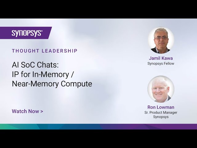 AI SoC Trends: IP for In-Memory / Near-Memory Compute | Synopsys