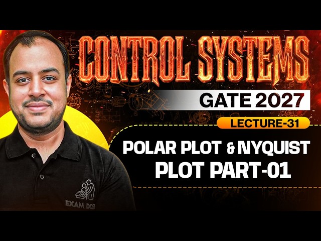 Lec-31 | Polar Plot & Nyquist Plot Part-01 | Control Systems | GATE 2027 | Ankit Goyal