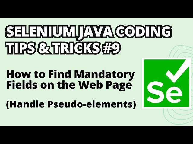 Selenium Java Coding Tips & Tricks #9 | How to Find Mandatory Fields on the Page | Pseudo-elements