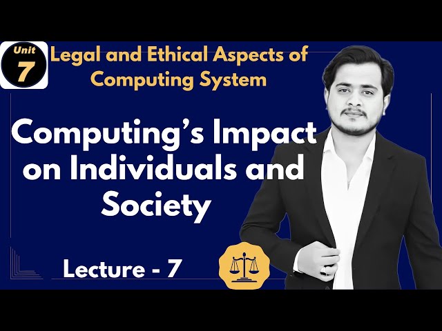 Computing's Impacts on Individuals and Society | 11th Computer - Ch 7 - Lec 7