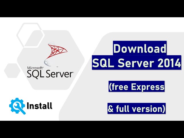 Download SQL Server 2014 Free (Express) and Full version