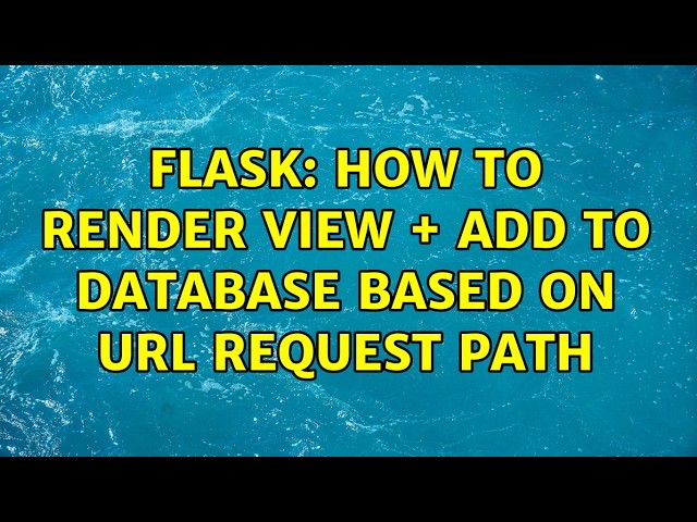 Flask: how to render view + add to database based on URL request path