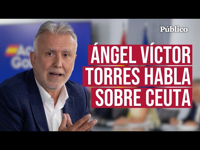 🔴​ DIRECTO | Sigue la comparecencia de ÁNGEL VÍCTOR TORRES sobre la crisis de Ceuta