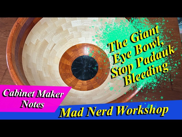 The Giant Eye Bowl, plus how to stop Padauk bleeding.