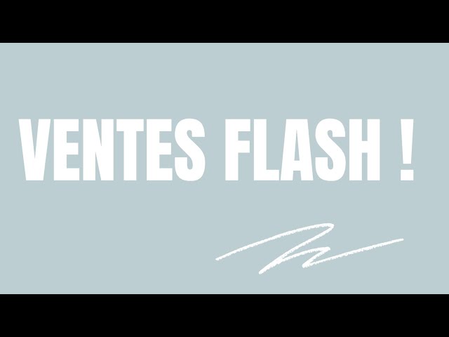 VENTES FLASH ! 💣