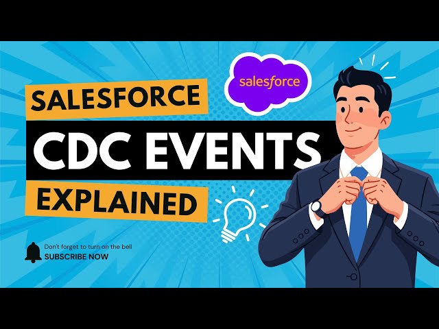 Salesforce Change Data Capture (CDC) Tutorial: Real-Time Data Sync