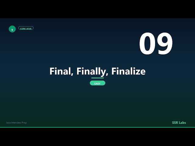 Final, Finally, Finalize | Easy | Java Interview Prep #9