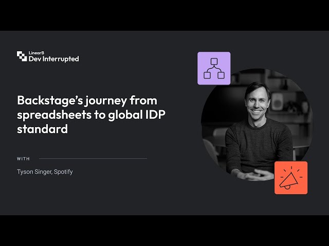 Backstage’s journey from spreadsheets to global IDP standard with Tyson Singer (#258)