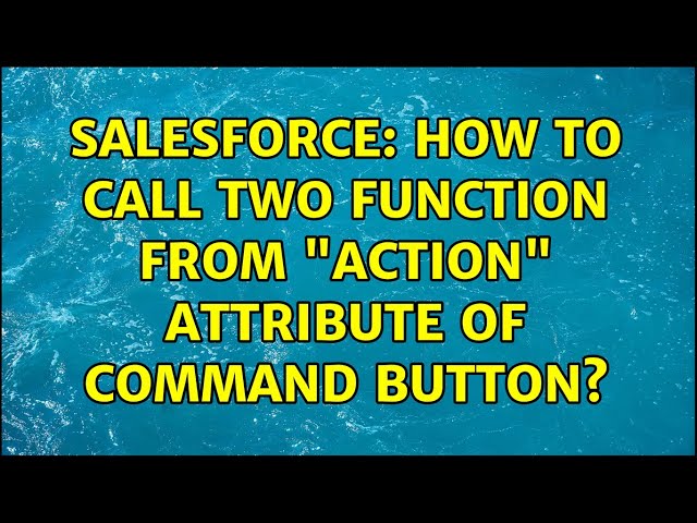 Salesforce: How to call two function from "action" attribute of command button? (3 Solutions!!)