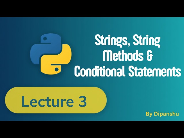 Python Strings & Conditional Statements | Lecture 3 | Python Tutorial for Beginners