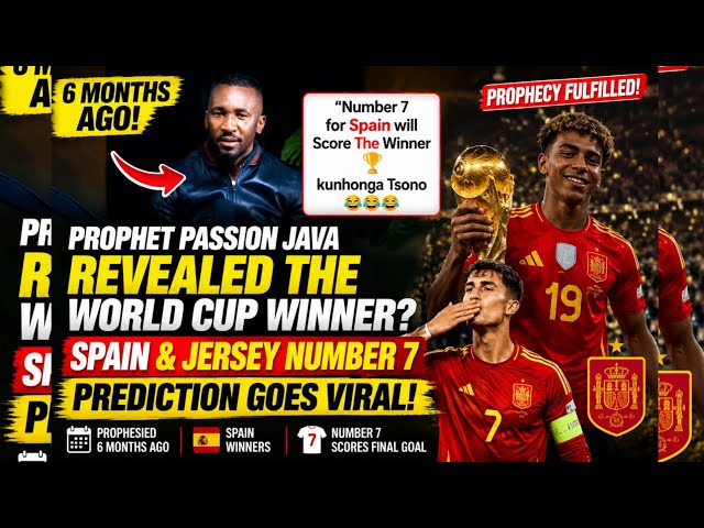 Prophet Java’ World Cup Prophecy Stuns Fans: Spain Victory & N 7 Final Goal Predicted Months Before?