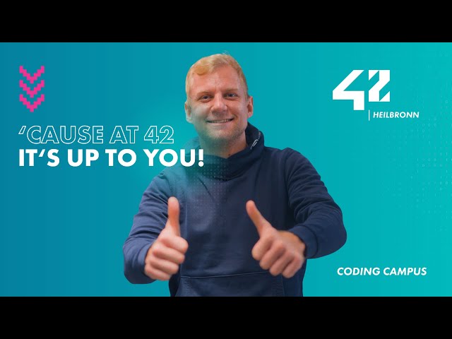 42 It's Up To You: Learn coding for the future: Build skills for what’s next @ 42 Heilbronn!