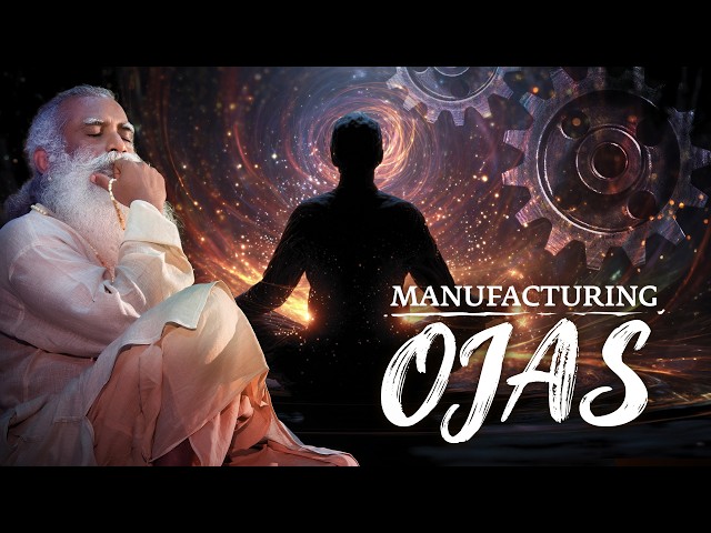 Ojas Can Fundamentally Transform Your Life | Sadhguru