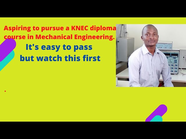 You need to know this before pursuing a KNEC course in mechanical engineering?