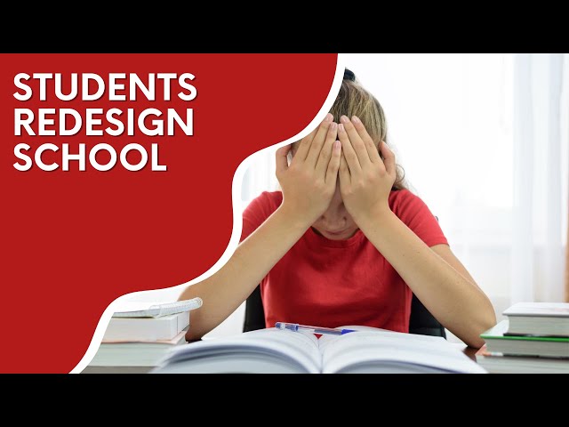 What if students were asked to redesign school? | Real World Examples