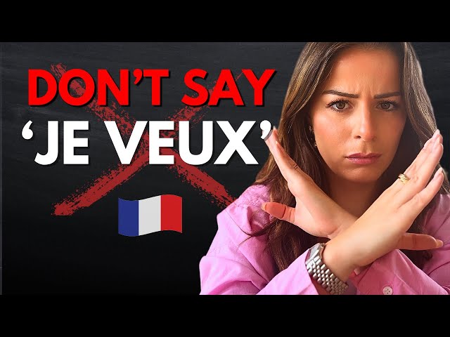 Stop saying “Je veux” In French  (and what you should say instead)