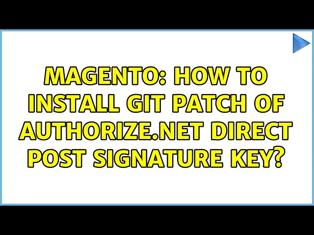 Magento: How to install git patch of Authorize.net Direct Post Signature Key?