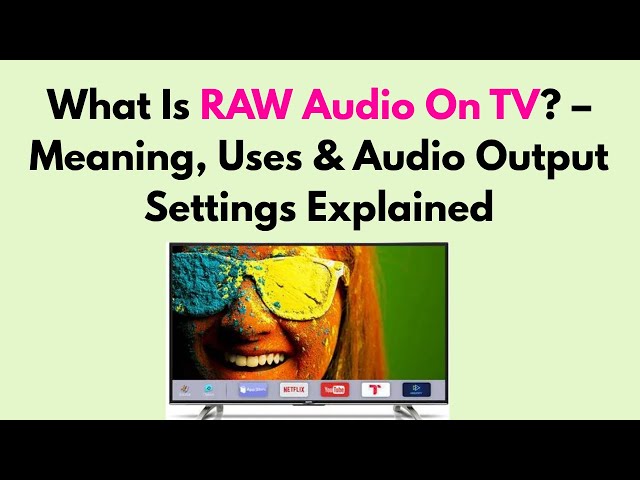 What Is RAW Audio On TV? – Meaning, Uses & Audio Output Settings Explained