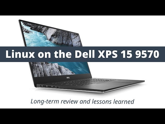 Linux on the Dell XPS 15 9570 - Long-Term Review